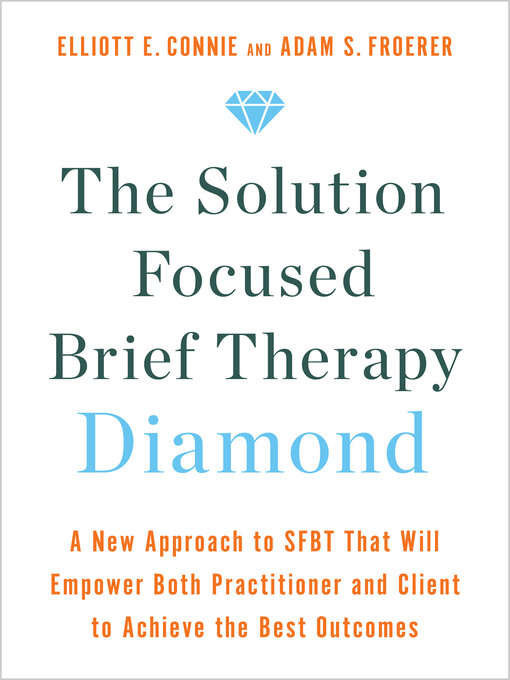 Title details for The Solution Focused Brief Therapy Diamond by Elliott E. Connie, MA, LPC - Available